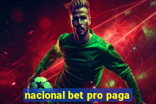 nacional bet pro paga
